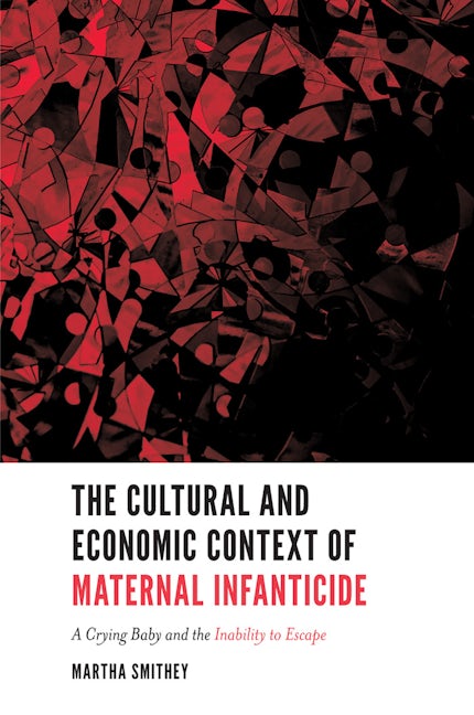 Book cover image for The Cultural and Economic Context of Maternal Infanticide ISBN: 9781787433281